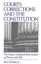 Courts, Corrections, and the Constitution: The Impact of Judicial Intervention on Prisons and Jails