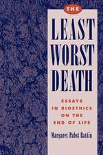 The Least Worst Death: Essays in Bioethics on the End of Life