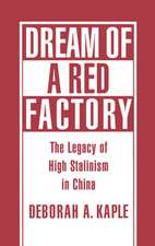 Dream of a Red Factory: The Legacy of High Stalinism in China