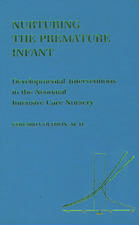 Nurturing the Premature Infant: Developmental Interventions in the Neonatal Intensive Care Nursery