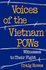 Voices of the Vietnam POWs: Witnesses to Their Fight