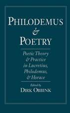 Philodemus and Poetry: Poetic Theory and Practice in Lucretius, Philodemus, and Horace