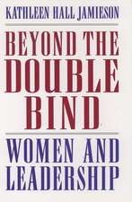 Beyond the Double Bind: Women and Leadership