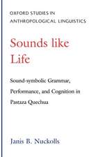 Sounds Like Life: Sound-symbolic Grammar, Performance, and Cognition in Pastaza Quechua