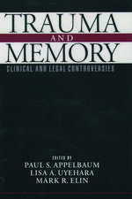 Trauma and Memory: Clinical and Legal Controversies