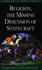 Religion, the Missing Dimension of Statecraft