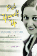 Pick Yourself Up: Dorothy Fields and the American Musical