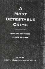 A Most Detestable Crime: New Philosophical Essays on Rape