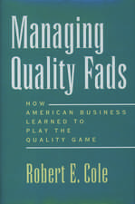 Managing Quality Fads: How American Business Learned to Play the Quality Game