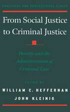 From Social Justice to Criminal Justice: Poverty and the Administration of Criminal Law