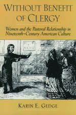 Without Benefit of Clergy: Women and the Pastoral Relationship in Nineteenth-Century American Culture