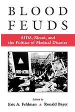 Blood Feuds: AIDS, Blood, and the Politics of Medical Disaster