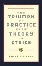 The Triumph of Practice Over Theory in Ethics