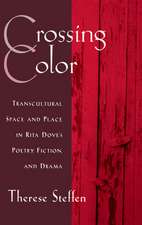 Crossing Color: Transcultural Space and Place in Rita Dove's Poetry, Fiction, and Drama