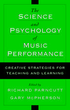 The Science and Psychology of Music Performance: Creative Strategies for Teaching and Learning