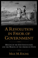 A Revolution in Favor of Government:: Origins of the U.S. Constitution and the Making of the American State