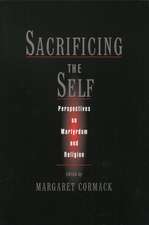 Sacrificing the Self: Martyrdom and Religion