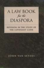 A Law Book for the Diaspora: Revision in the Study of the Covenant Code