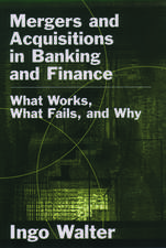 Mergers and Acquisitions in Banking and Finance: What Works, What Fails, and Why?