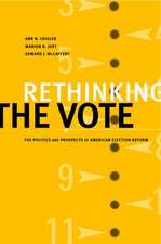 Rethinking the Vote: The Politics and Prospects of American Election Reform