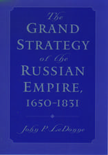 The Grand Strategy of the Russian Empire, 1650-1831