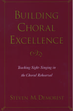 Building Choral Excellence: Teaching Sight-Singing in the Choral Rehearsal