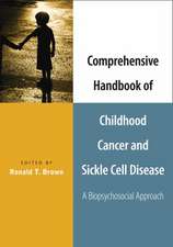 Comprehensive Handbook of Childhood Cancer and Sickle Cell Disease: A Biopsychosocial Approach