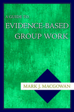 A Guide to Evidence-Based Group Work