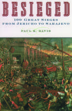 Besieged: 100 Great Sieges From Jericho to Sarajevo