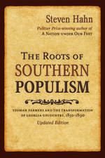 The Roots of Southern Populism: Yeoman Farmers and the Transformation of the Georgia Upcountry, 1850-1890