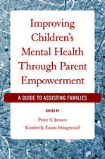 Improving Children's Mental Health Through Parent Empowerment: A guide to assisting families