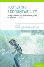 Fostering Accountability: Using Evidence to Guide and Improve Child Welfare Policy