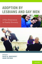 Adoption by Lesbians and Gay Men: A New Dimension in Family Diversity