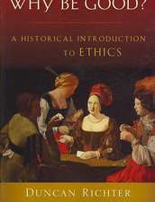 Why Be Good?: A Historical Introduction to Ethics