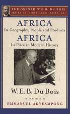 Africa, Its Geography, People and Products and Africa-Its Place in Modern History: The Oxford W. E. B. Du Bois, Volume 5