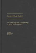 Beyond Yellow English: Toward a Linguistic Anthropology of Asian Pacific America