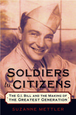 Soldiers to Citizens: The G.I. Bill and the Making of the Greatest Generation