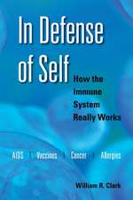 In Defense of Self: How the Immune System Really Works