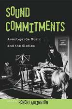 Sound Commitments: Avant-garde Music and the Sixties