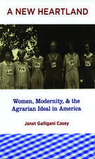 A New Heartland: Women, Modernity, and the Agrarian Ideal in America