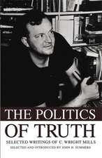 The Politics of Truth: Selected Writings of C. Wright Mills