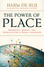 The Power of Place: Geography, Destiny, and Globalization's Rough Landscape