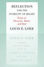 Reflection and the Stability of Belief: Essays on Descartes, Hume, and Reid