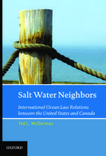 Salt Water Neighbors: International Ocean Law Relations Between the United States and Canada