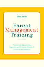 Parent Management Training: Treatment for Oppositional, Aggresive, and Antisocial Behavior in Children and Adolescents