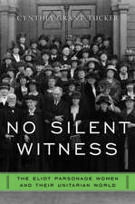 No Silent Witness: Three Generations of Unitarian Wives and Daughters