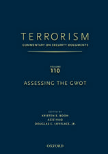 TERRORISM: Commentary on Security Documents Volume 110: ASSESSING THE GWOT