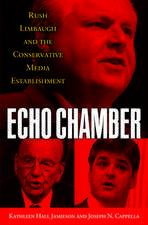 Echo Chamber: Rush Limbaugh and the Conservative Media Establishment