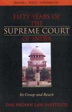 Fifty Years of the Supreme Court of India: Its Grasp and Reach