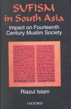 Sufism in South Asia: Impact on Fourteenth Century Muslim Society